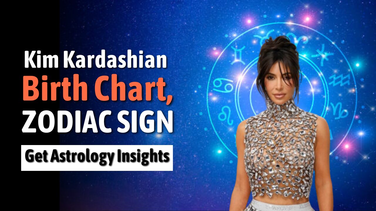 Kim Kardashian Birth Chart, Zodiac Sign, Horoscope and Astrology