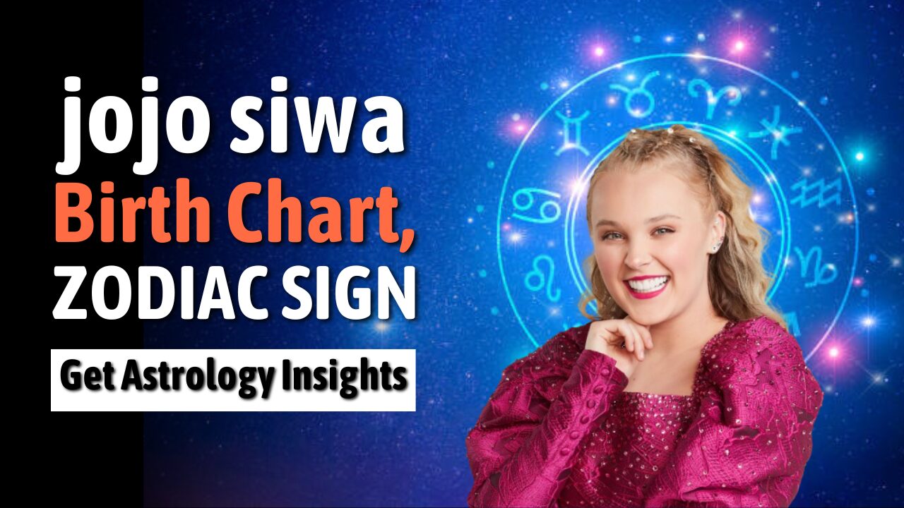 JoJo Siwa Birth Chart, Zodiac Sign, Horoscope.
