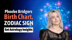 Phoebe Bridgers Birth Chart, Zodiac sign, and Astrological chart