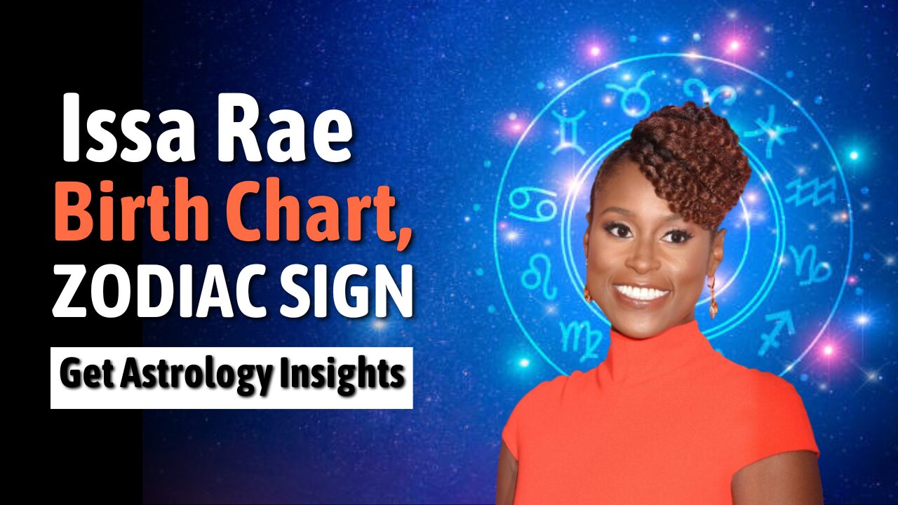 Issa Rae Birth chart, Zodiac Sign, Horoscope, and Astrology Insights 2024